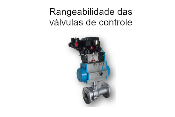 Rangeabilidade das Válvulas de Controle